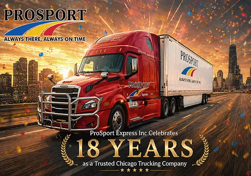 ProSport Express Inc Celebrates 18 Years as a Trusted Chicago Trucking Company